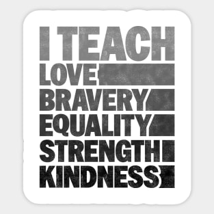 Funny African American Teacher - I Teach Love Bravery Equality Strength Kindness Sticker